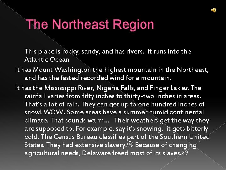 The Northeast Region This place is rocky, sandy, and has rivers. It runs into