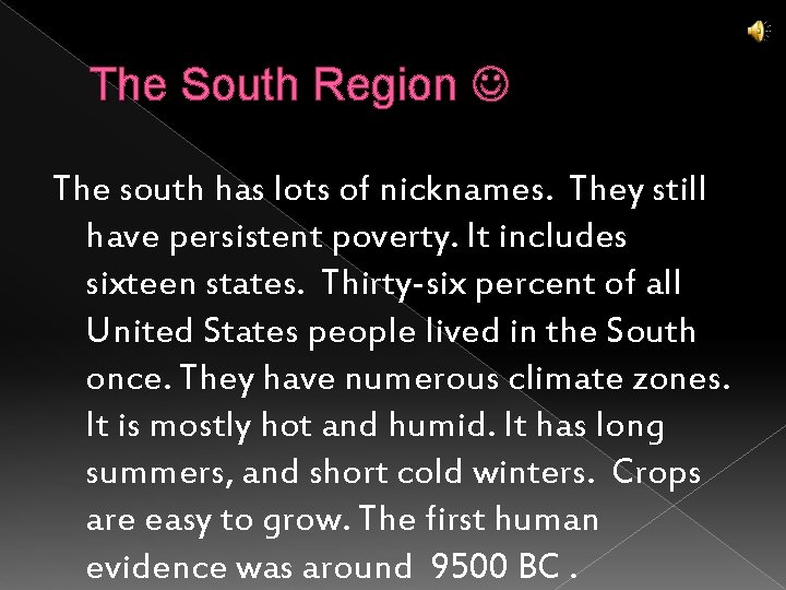 The South Region The south has lots of nicknames. They still have persistent poverty.
