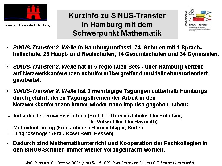 Freie und Hansestadt Hamburg Kurzinfo zu SINUS-Transfer in Hamburg mit dem Schwerpunkt Mathematik •
