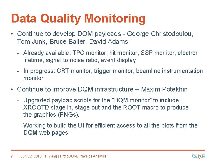 Data Quality Monitoring • Continue to develop DQM payloads - George Christodoulou, Tom Junk,