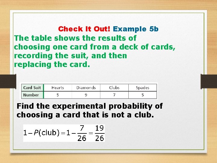 Check It Out! Example 5 b The table shows the results of choosing one