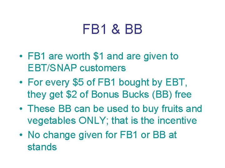 FB 1 & BB • FB 1 are worth $1 and are given to