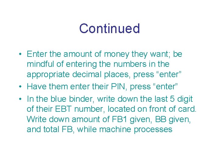 Continued • Enter the amount of money they want; be mindful of entering the