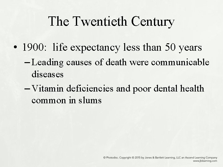 The Twentieth Century • 1900: life expectancy less than 50 years – Leading causes