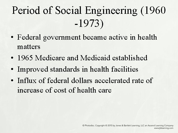 Period of Social Engineering (1960 -1973) • Federal government became active in health matters