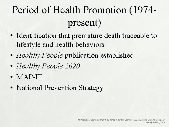 Period of Health Promotion (1974 present) • Identification that premature death traceable to lifestyle