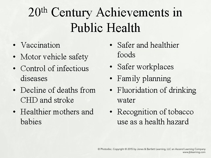 th 20 Century Achievements in Public Health • Vaccination • Motor vehicle safety •