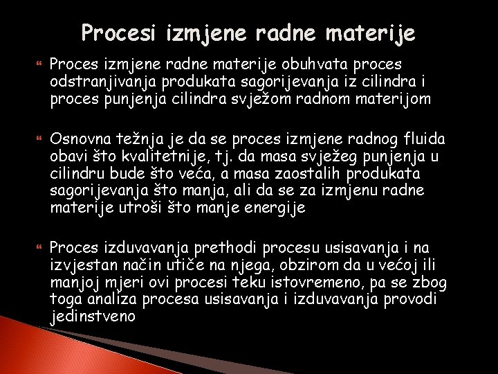 Procesi izmjene radne materije Proces izmjene radne materije obuhvata proces odstranjivanja produkata sagorijevanja iz