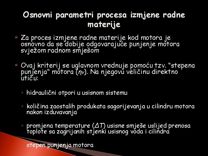 Osnovni parametri procesa izmjene radne materije Za proces izmjene radne materije kod motora je
