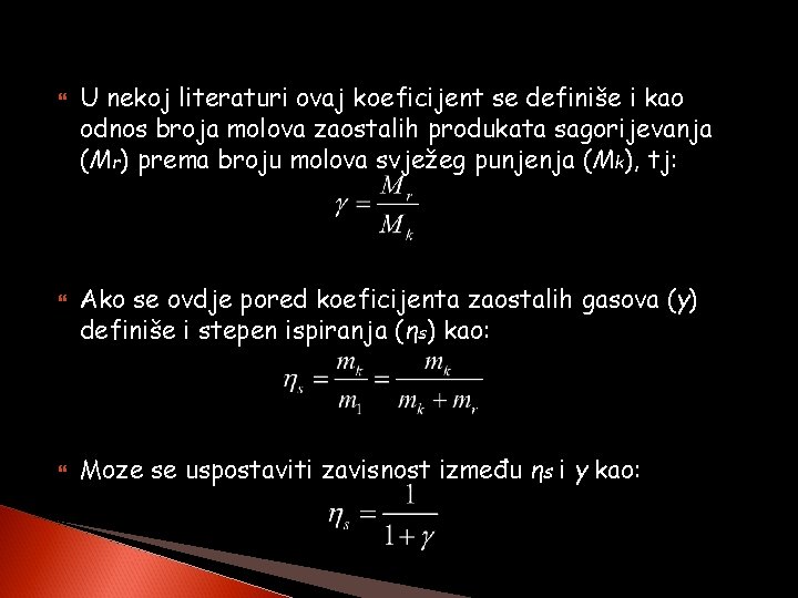  U nekoj literaturi ovaj koeficijent se definiše i kao odnos broja molova zaostalih