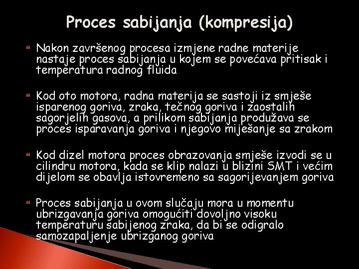Proces sabijanja (kompresija) Nakon završenog procesa izmjene radne materije nastaje proces sabijanja u kojem