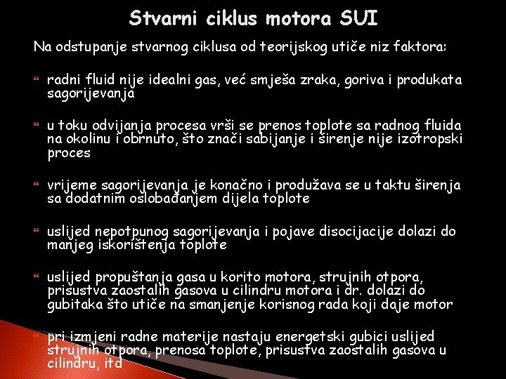 Stvarni ciklus motora SUI Na odstupanje stvarnog ciklusa od teorijskog utiče niz faktora: radni