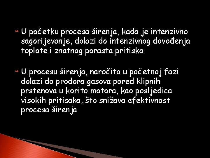  U početku procesa širenja, kada je intenzivno sagorijevanje, dolazi do intenzivnog dovođenja toplote