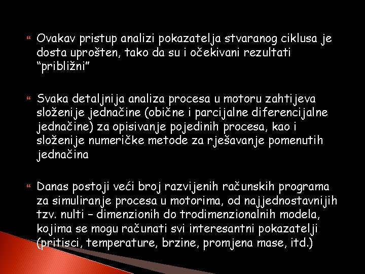  Ovakav pristup analizi pokazatelja stvaranog ciklusa je dosta uprošten, tako da su i