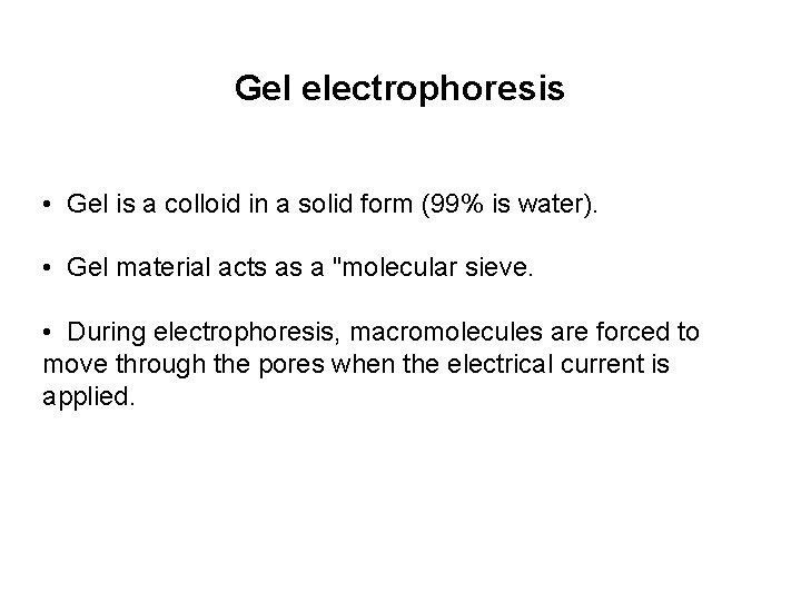 Gel electrophoresis • Gel is a colloid in a solid form (99% is water).