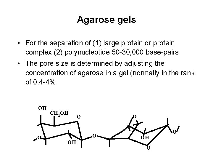 Agarose gels • For the separation of (1) large protein or protein complex (2)