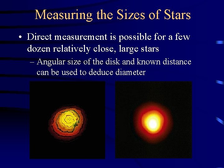 Measuring the Sizes of Stars • Direct measurement is possible for a few dozen