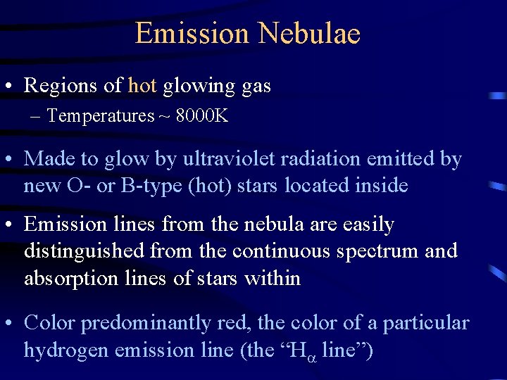 Emission Nebulae • Regions of hot glowing gas – Temperatures ~ 8000 K •