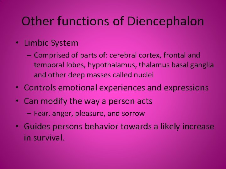 Other functions of Diencephalon • Limbic System – Comprised of parts of: cerebral cortex,
