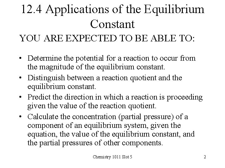 12. 4 Applications of the Equilibrium Constant YOU ARE EXPECTED TO BE ABLE TO: