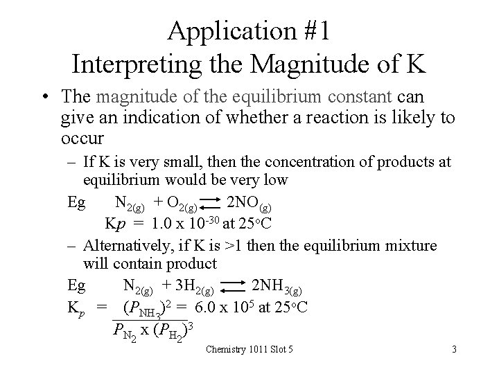 Application #1 Interpreting the Magnitude of K • The magnitude of the equilibrium constant