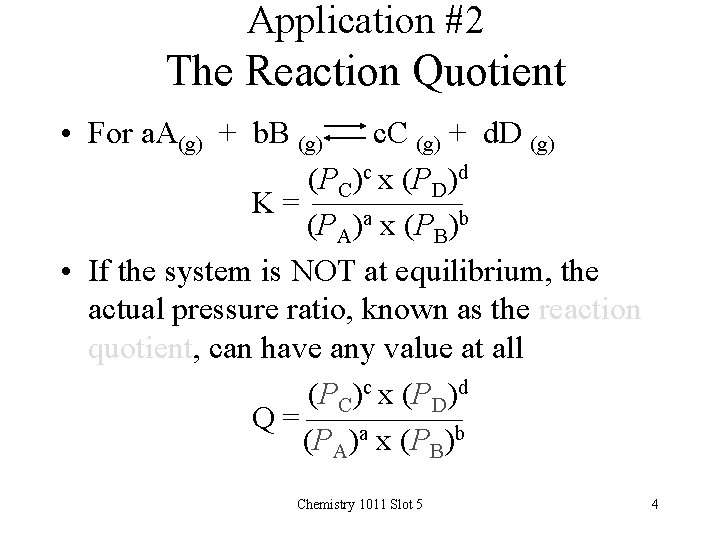 Application #2 The Reaction Quotient • For a. A(g) + b. B (g) c.