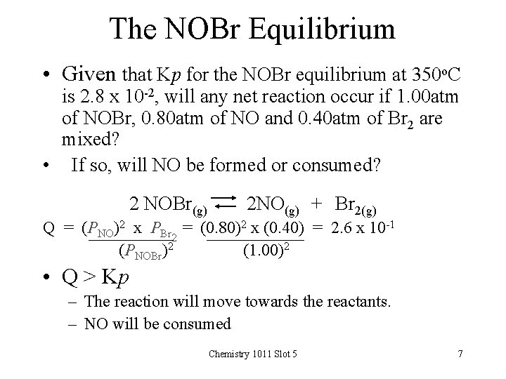 The NOBr Equilibrium • Given that Kp for the NOBr equilibrium at 350 o.