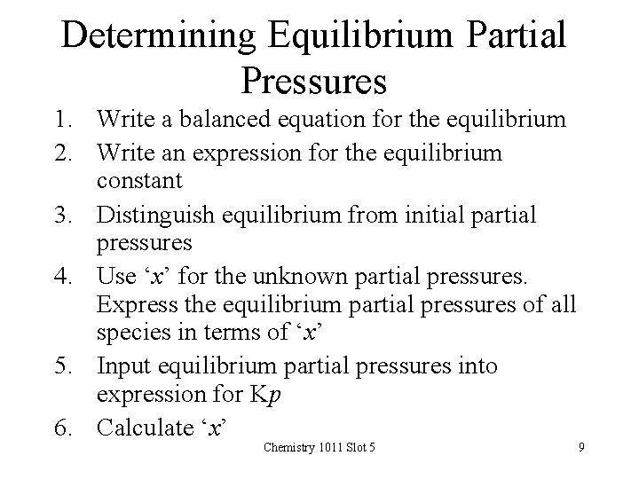 Determining Equilibrium Partial Pressures 1. Write a balanced equation for the equilibrium 2. Write