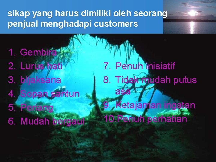 sikap yang harus dimiliki oleh seorang penjual menghadapi customers 1. 2. 3. 4. 5.