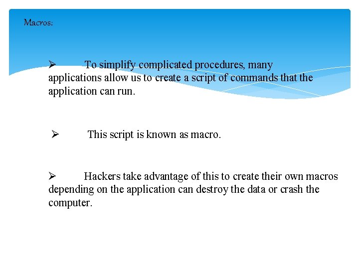 Macros: Ø To simplify complicated procedures, many applications allow us to create a script