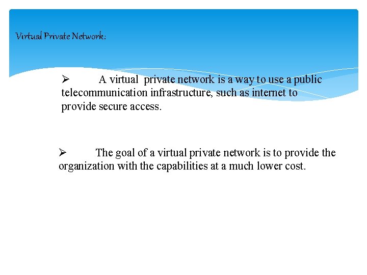 Virtual Private Network: Ø A virtual private network is a way to use a