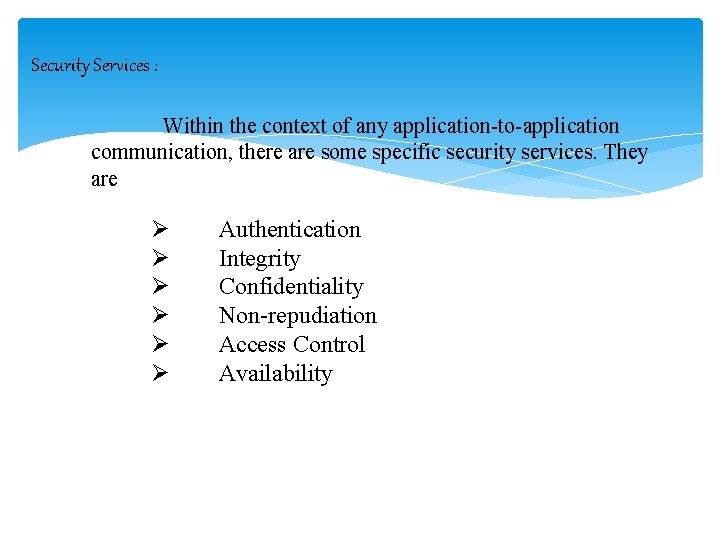 Security Services : Within the context of any application-to-application communication, there are some specific