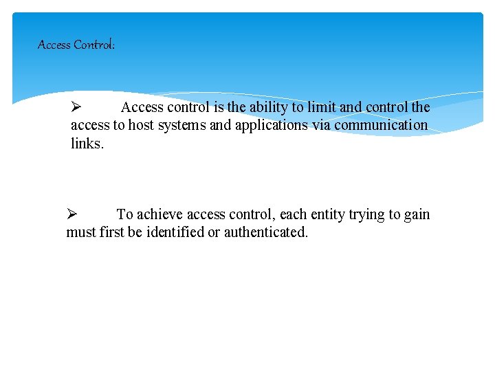 Access Control: Ø Access control is the ability to limit and control the access