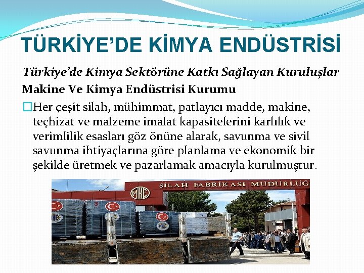 TÜRKİYE’DE KİMYA ENDÜSTRİSİ Türkiye’de Kimya Sektörüne Katkı Sağlayan Kuruluşlar Makine Ve Kimya Endüstrisi Kurumu