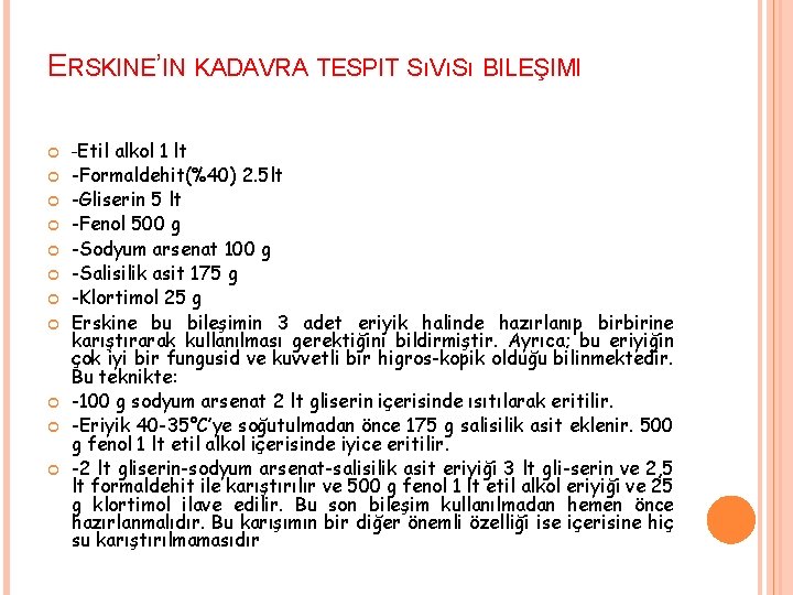 ERSKINE’IN KADAVRA TESPIT SıVıSı BILEŞIMI -Etil alkol 1 lt -Formaldehit(%40) 2. 5 lt -Gliserin