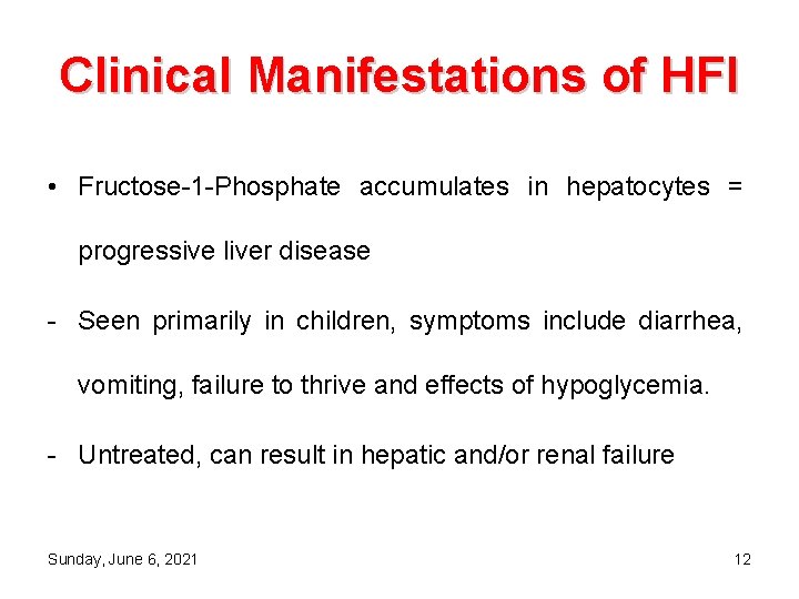 Clinical Manifestations of HFI • Fructose-1 -Phosphate accumulates in hepatocytes = progressive liver disease