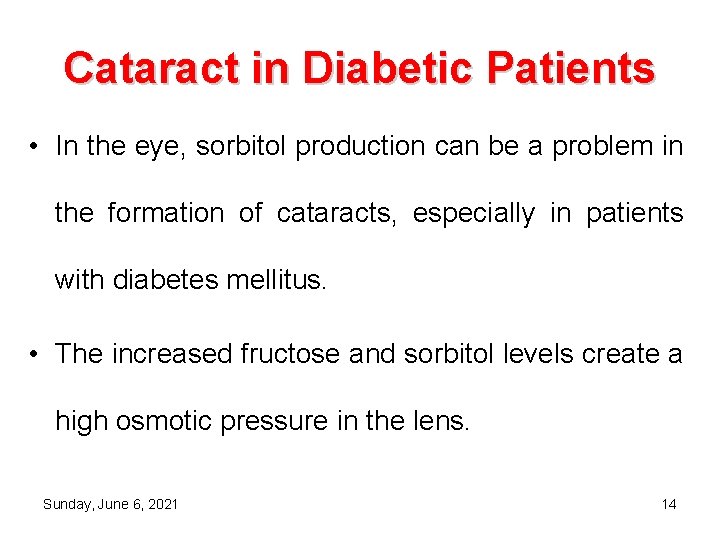 Cataract in Diabetic Patients • In the eye, sorbitol production can be a problem