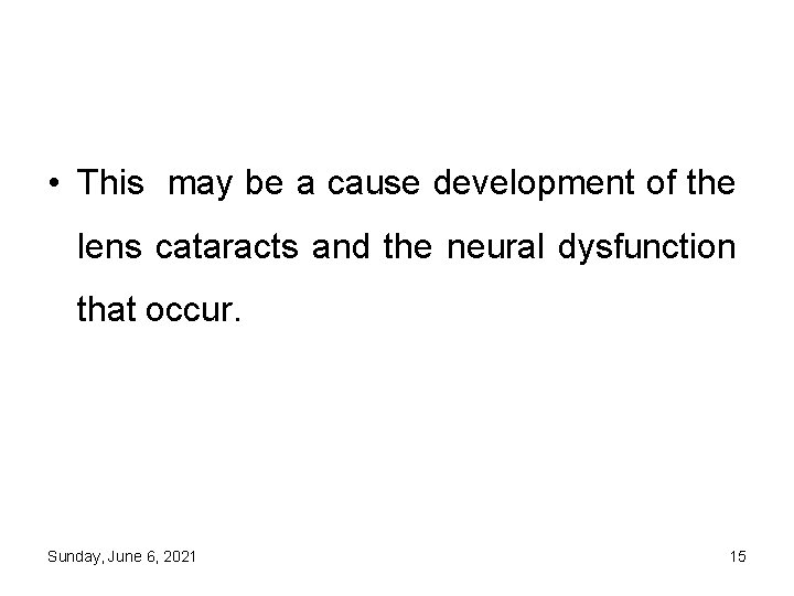  • This may be a cause development of the lens cataracts and the