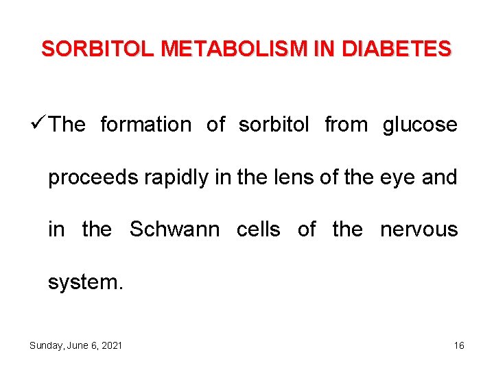 SORBITOL METABOLISM IN DIABETES The formation of sorbitol from glucose proceeds rapidly in the