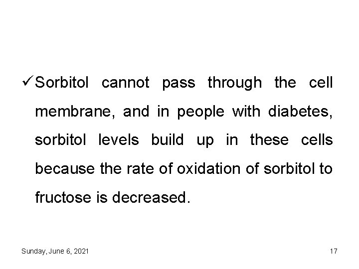  Sorbitol cannot pass through the cell membrane, and in people with diabetes, sorbitol