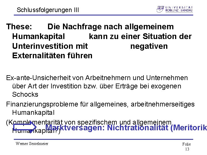 Schlussfolgerungen III These: Die Nachfrage nach allgemeinem Humankapital kann zu einer Situation der Unterinvestition