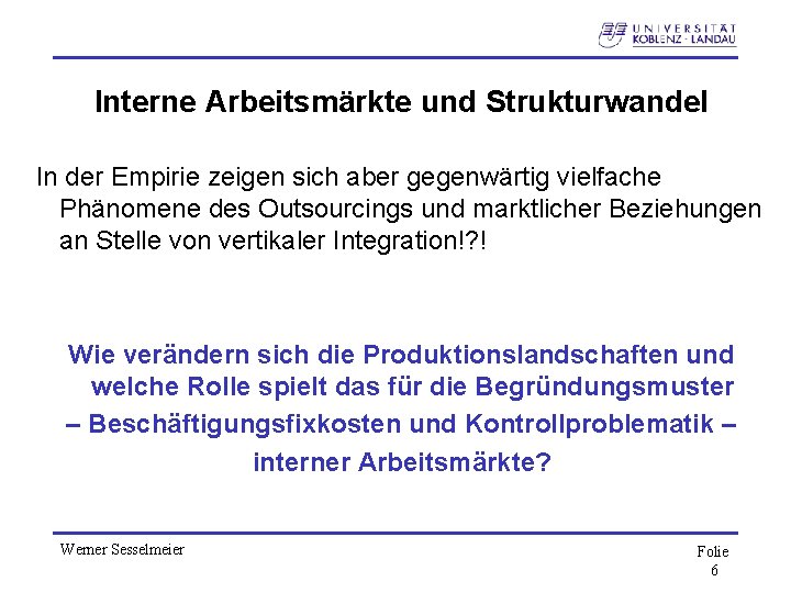 Interne Arbeitsmärkte und Strukturwandel In der Empirie zeigen sich aber gegenwärtig vielfache Phänomene des