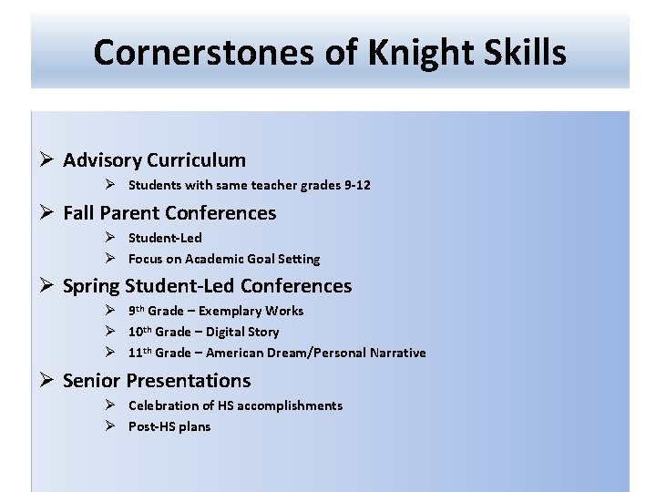 Cornerstones of Knight Skills Ø Advisory Curriculum Ø Students with same teacher grades 9