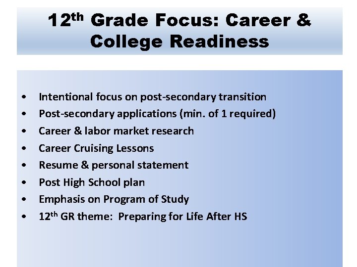 12 th Grade Focus: Career & College Readiness • • Intentional focus on post-secondary