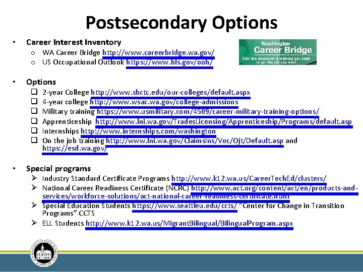 Postsecondary Options • Career Interest Inventory o WA Career Bridge http: //www. careerbridge. wa.