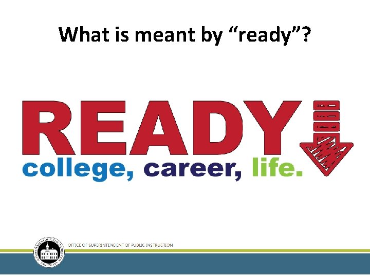 What is meant by “ready”? • . 