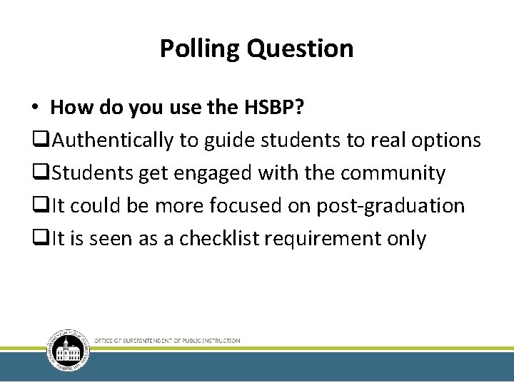Polling Question • How do you use the HSBP? q. Authentically to guide students