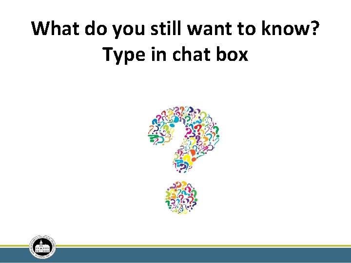 What do you still want to know? Type in chat box • . 