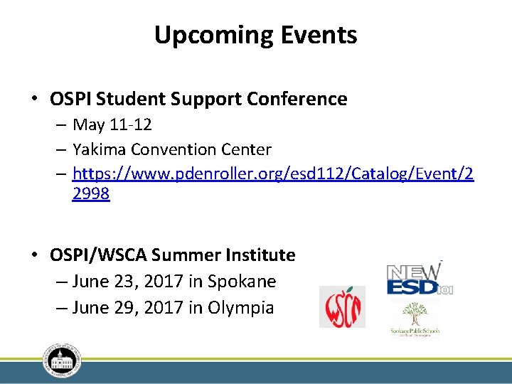 Upcoming Events. • OSPI Student Support Conference – May 11 -12 – Yakima Convention