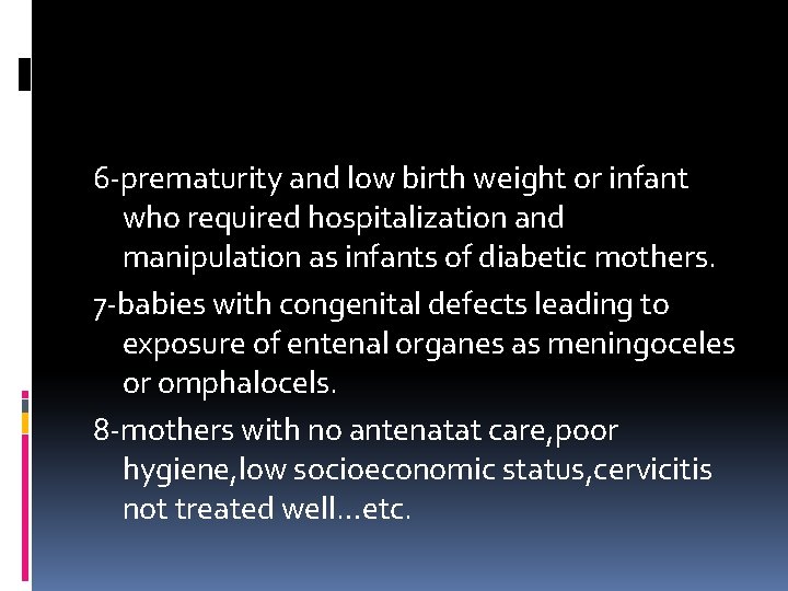 6 -prematurity and low birth weight or infant who required hospitalization and manipulation as